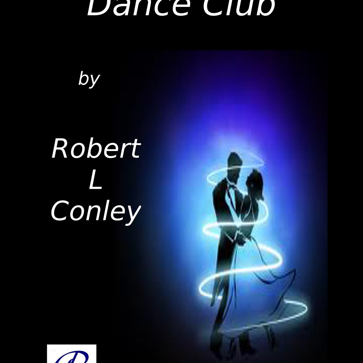 The Friday Night Dance Club by Robert L. Conley